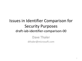 Security Purposes  draft-iab-identifier-comparison-00  Dave Thaler  dthaler@microsoft.com  1
