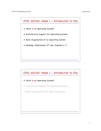 CPSC 410/611: Week 1 - Introduction to OSs   What is an Operating System?   Architectural