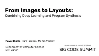 From Images to Layouts:  Combining Deep Learning and Program Synthesis Pavol Bielik ,  Marc