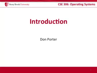 Introduc.on  Don Porter  1  CSE 306: Opera.ng Systems  Paperwork  I am handing out a survey on