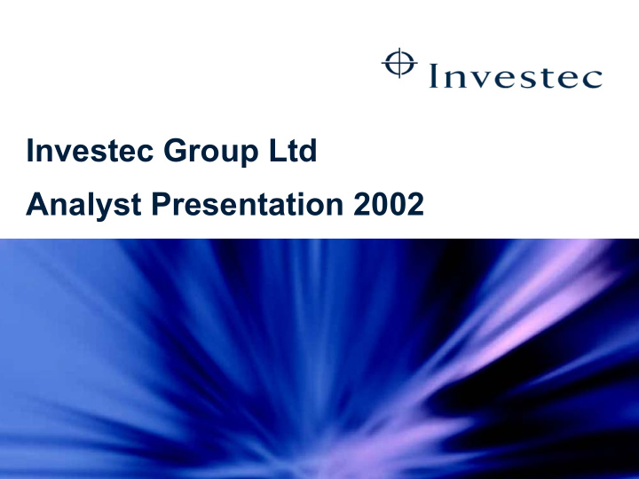 investec group ltd analyst presentation 2002 please note