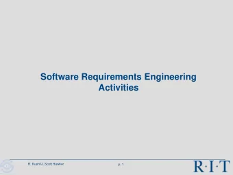 Software Requirements Engineering  Activities  R. Kuehl/J. Scott Hawker  p. 1  R I T  Software