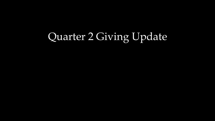 quarter 2 giving update