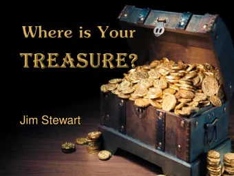 Jim Stewart  Matthew 13:44  The kingdom of heaven is like treasure hidden in a field, which a