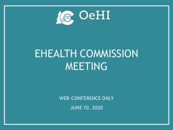 EHEALTH COMMISSION  MEETING  WEB-CONFERENCE ONLY  JUNE 10, 2020  NOTE:  NEW WEB-CONFERENCE LINK AND