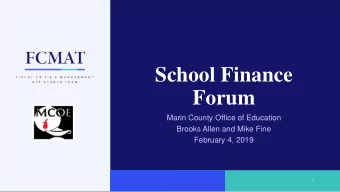 School Finance  Forum  Marin County Office of Education  Brooks Allen and Mike Fine  February 4,