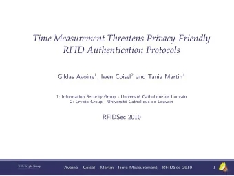 Time Measurement Threatens Privacy-Friendly  RFID Authentication Protocols Gildas Avoine 1 , Iwen