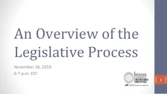 An Overview of the  Legislative Process  November 18, 2019  6-7 p.m. EST  1  Speakers  Hannah