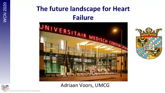The future landscape for Heart  Failure  Adriaan Voors, UMCG  University Medical Center Groningen
