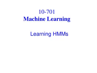 Machine Learning  Learning HMMs  A Hidden Markov model  A set of states {s 1  s n }  - In