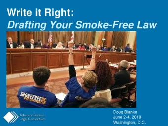 Drafting Your Smoke-Free Law  Doug Blanke  June 2-4, 2010  Washington, D.C.  The Tobacco Control