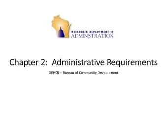 Chapte pter 2: 2: Admi  minist  strative ve Requir  quirements DEHCR  Bureau of Community