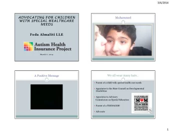 ADVOCATING FOR CHILDREN  Muhammed  WITH SPECIAL HEALTHCARE  NEEDS  Feda Almaliti LLE  M a r c h  6