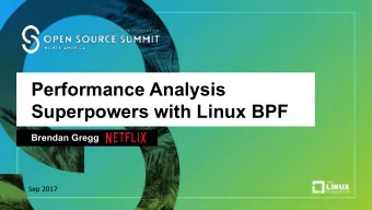 Performance Analysis  Superpowers with Linux BPF  Brendan Gregg  Sep 2017  bcc/BPF tools  DEMO