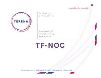 TF NOC  TF-NOC  About TERENA   TERENA offers a forum to collaborate  innovate and   TERENA
