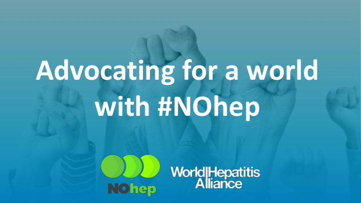 advocating for a world with nohep wha 258 members 86