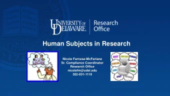 Human Subjects in Research  Nicole Farnese-McFarlane  Sr. Compliance Coordinator  Research Office