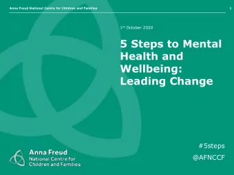 5 Steps to Mental  Health and  Wellbeing:  Leading Change  #5steps  @AFNCCF  Anna Freud National