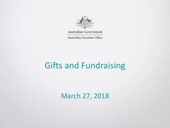 Gifts and Fundraising  March 27, 2018  Overview    Receiving tax-deductible gifts: What is a