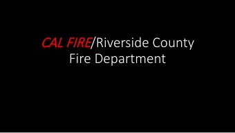 CA  CAL F FIRE /Riverside County  Fire Department  CAL  L FI FIRE /Riverside County Fire