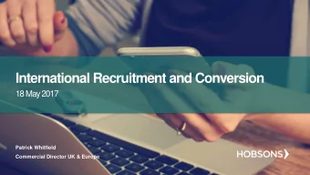 International Recruitment and Conversion  18 May 2017  Patrick Whitfield  Commercial Director UK