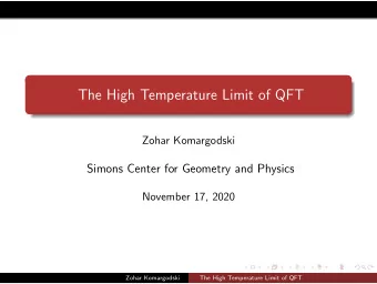 The High Temperature Limit of QFT  Zohar Komargodski  Simons Center for Geometry and Physics