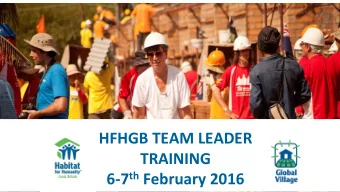 HFHGB TEAM LEADER  TRAINING 6-7 th February 2016  Agenda Sunday 7 th February AM Sunday 7 th