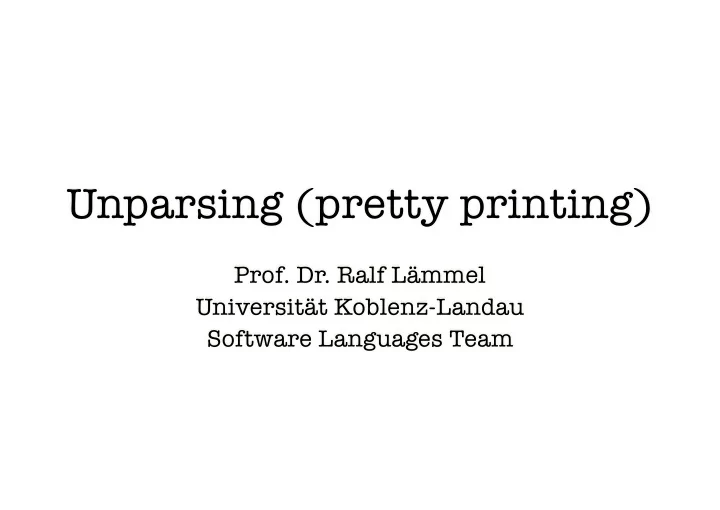 unparsing pretty printing