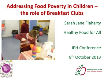 Addressing Food Poverty in Children   the role of Breakfast Clubs  Sarah Jane Flaherty  Healthy
