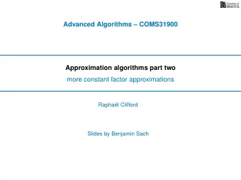 Advanced Algorithms  COMS31900  Approximation algorithms part two  more constant factor