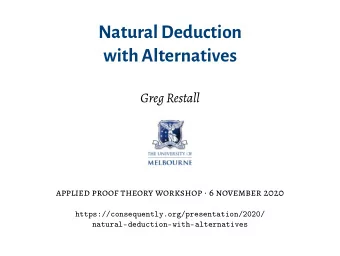 Natural Deduction  with Alternatives  Greg Restall applied proof theory workshop  6 november 2020
