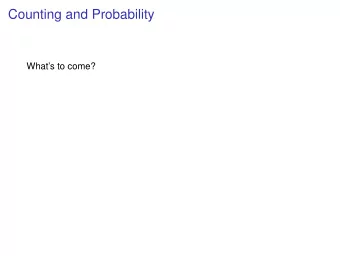 Counting and Probability  Whats to come?  Counting and Probability  Whats to come?