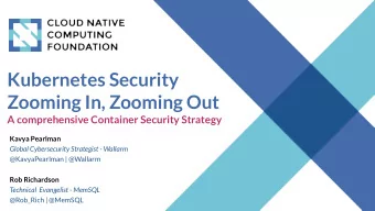 Kubernetes Security  Zooming In, Zooming Out  A comprehensive Container Security Strategy  Kavya