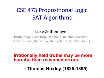 CSE  473  Proposi.onal  Logic    SAT  Algorithms    Luke  Ze&gt;lemoyer