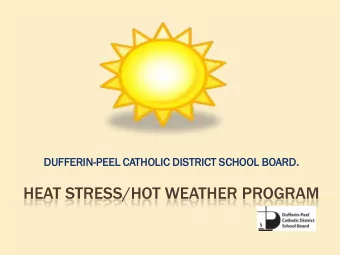 HEAT STRESS/HOT WEATHER PROGRAM  INTRODUCTION:  The Dufferin-Peel Catholic District School Board