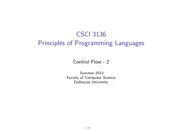CSCI 3136  Principles of Programming Languages  Control Flow - 2  Summer 2013  Faculty of Computer