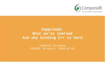 Cappulada:  What weve learned  And why binding C++ is hard  Johannes Kliemann  FOSDEM, Brussels,