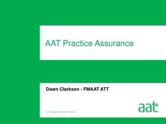 AAT Practice Assurance  Dawn Clarkson - FMAAT ATT  Todays Practice Assurance event will give