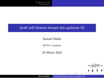 draft-ietf-dnsext-dnssec-bis-updates-10  Samuel Weiler  IETF77, Anaheim  24 March 2010  Samuel