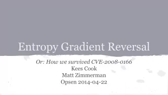 Entropy Gradient Reversal  Or: How we survived CVE-2008-0166  Kees Cook  Matt Zimmerman  Opsen