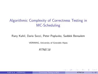 Algorithmic Complexity of Correctness Testing in  MC-Scheduling  Rany Kahil, Dario Socci, Peter