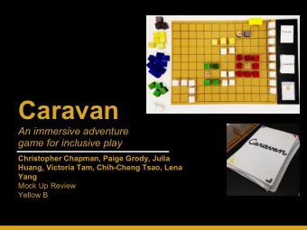 Caravan  An immersive adventure  game for inclusive play  Christopher Chapman, Paige Grody, Julia