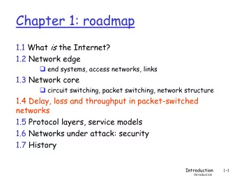 Chapter 1: roadmap 1.1 What is the Internet?  1.2 Network edge  end systems, access networks,