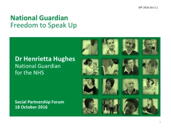 National Guardian  Freedom to Speak Up  Dr Henrietta Hughes  National Guardian  What are Freedom to