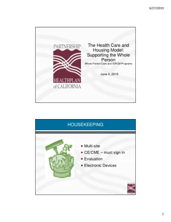 The Health Care and  Housing Model:  Supporting the Whole  Person  Whole Person Care and IOPCM