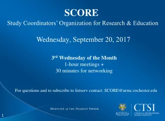 SCORE  Study Coordinators Organization for Research &amp; Education Wednesday , September 20,