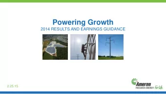 Powering Growth  2014 RESULTS AND EARNINGS GUIDANCE  2.25.15  2014 Results and Earnings Guidance
