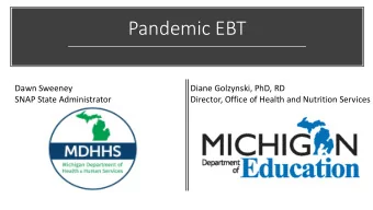 Pandemic EBT  Dawn Sweeney  Diane Golzynski, PhD, RD  SNAP State Administrator  Director, Office of
