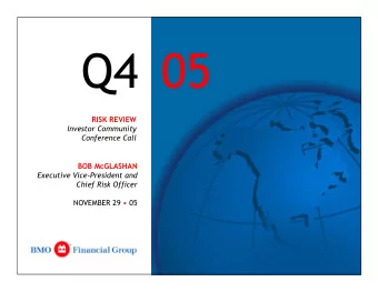 Q4 05  RISK REVIEW  Investor Community  Conference Call  BOB McGLASHAN  Executive Vice-President
