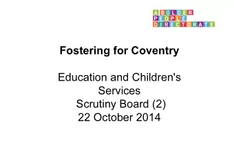 Fostering for Coventry  Education and Children's  Services  Scrutiny Board (2)  22 October 2014